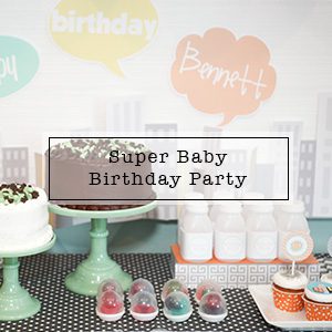 Super Baby Birthday Party